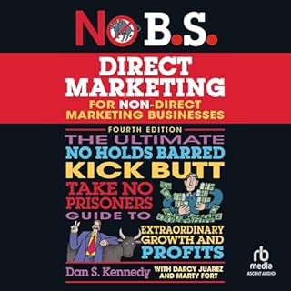 No B.S. Direct Marketing Audiobook By Dan S. Kennedy, Marty Fort - contributor, Darcy Juarez - contributor cover art