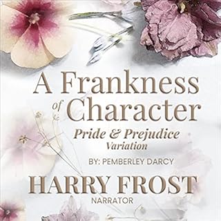 A Frankness of Character Audiobook By Pemberley Darcy, A Lady cover art