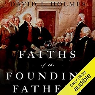 The Faiths of the Founding Fathers Audiobook By David L. Holmes cover art