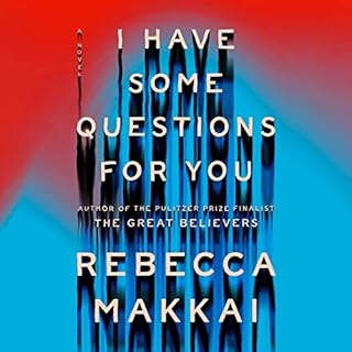 I Have Some Questions for You Audiolibro Por Rebecca Makkai arte de portada