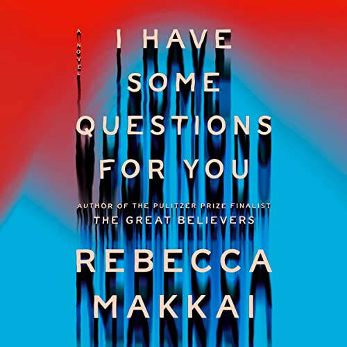 I Have Some Questions for You Audiolibro Por Rebecca Makkai arte de portada