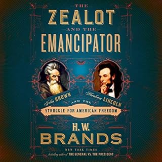 The Zealot and the Emancipator Audiobook By H. W. Brands cover art