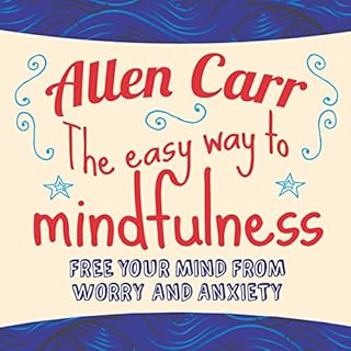 The Easy Way to Mindfulness Audiobook By Allen Carr cover art