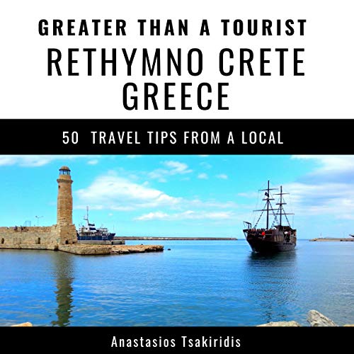 Greater Than a Touris: Rethymno, Crete, Greece Audiobook By Anastasios Tsakiridis, Greater Than a Tourist cover art