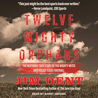 Twelve Mighty Orphans Audiobook By Jim Dent cover art