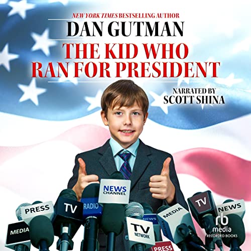 The Kid Who Ran for President Audiobook By Dan Gutman cover art