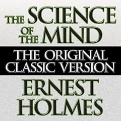 The Science of the Mind Audiobook By Ernest Holmes cover art