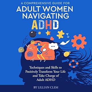 A Comprehensive Guide for Adult Women Navigating ADHD Audiobook By Lillian Clem cover art