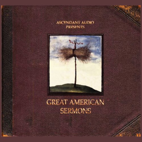 Great American Sermons Audiobook By Jonathan Edwards, Theodore Parker, Lucretia Mott, more cover art