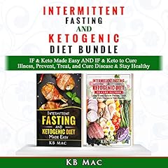 Intermittent Fasting and Ketogenic Diet Bundle: IF & Keto Made Easy and IF & Keto to Cure Illness, Prevent, Treat, and Cure Disease & Stay Healthy cover art