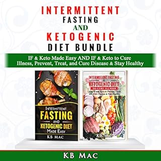 Intermittent Fasting and Ketogenic Diet Bundle: IF & Keto Made Easy and IF & Keto to Cure Illness, Prevent, Treat, an