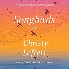 Songbirds Audiobook By Christy Lefteri cover art