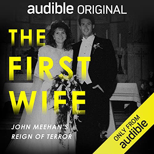 The First Wife: John Meehan's Reign of Terror Podcast with Rachel Louise Snyder cover art