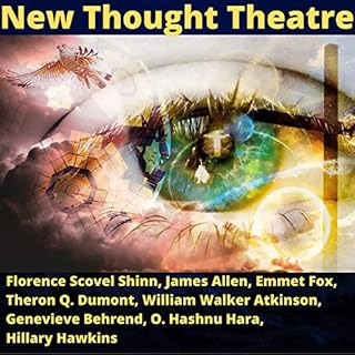 New Thought Theatre Audiolibro Por Florence Scovel Shinn, Hillary Hawkins, Emmet Fox, Theron Q. Dumont, William Walker Atkins