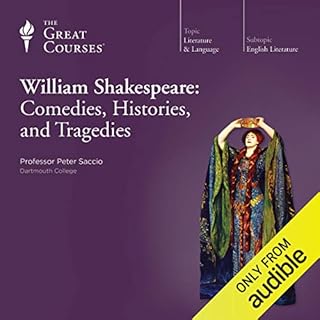 William Shakespeare: Comedies, Histories, and Tragedies Audiolibro Por Peter Saccio, The Great Courses arte de portada