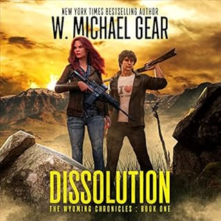 Dissolution: The Wyoming Chronicles: Book One Audiolibro Por W. Michael Gear arte de portada