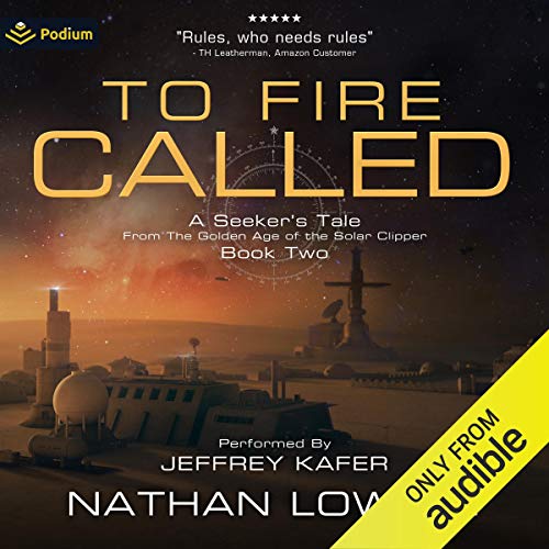 To Fire Called Audiobook By Nathan Lowell cover art