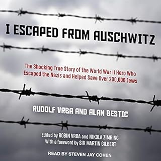 I Escaped from Auschwitz Audiobook By Rudolf Vrba, Alan Bestic, Sir Martin Gilbert - foreword, Robin Vrba - editor, Nikola Zi