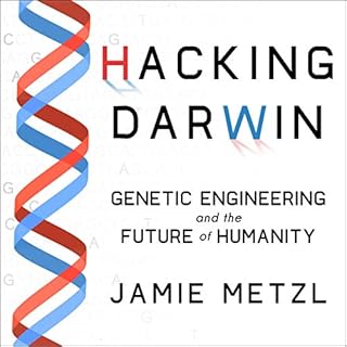 Hacking Darwin Audiobook By Jamie Metzl cover art