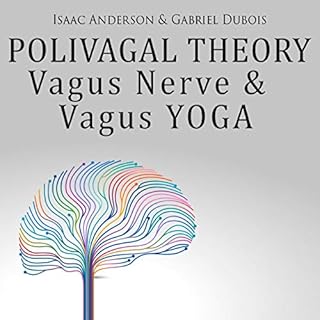 Polyvagal Theory, Vagus Nerve & Vagus Yoga Audiobook By Isaac Anderson, Gabriel Dubois cover art