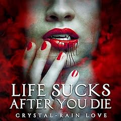 Life Sucks After You Die Audiobook By Crystal-Rain Love cover art