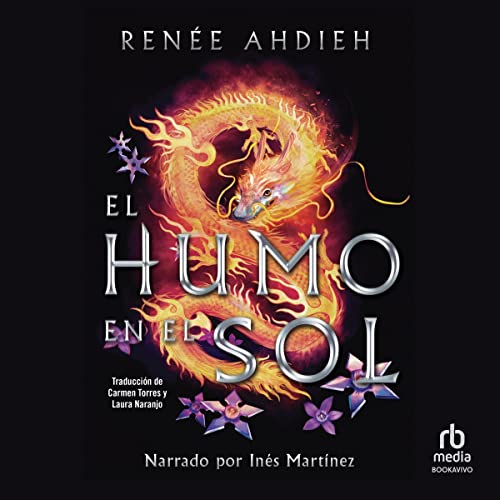 El humo en el sol [Smoke in the Sun] Audiobook By Renée Ahdieh, Carmen Torres - translator, Laura Naranjo - translator