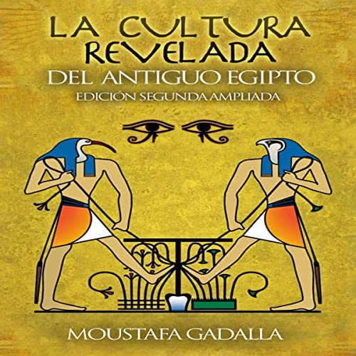 La Cultura Revelada Del Antiguo Egipto [The Revealed Culture of Ancient Egypt] Audiolivro Por Moustafa Gadalla capa