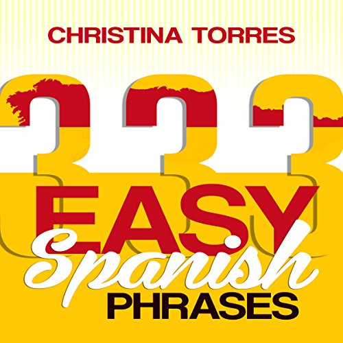 Spanish: 333 Easy Spanish Phrases Audiobook By Christina Torres cover art