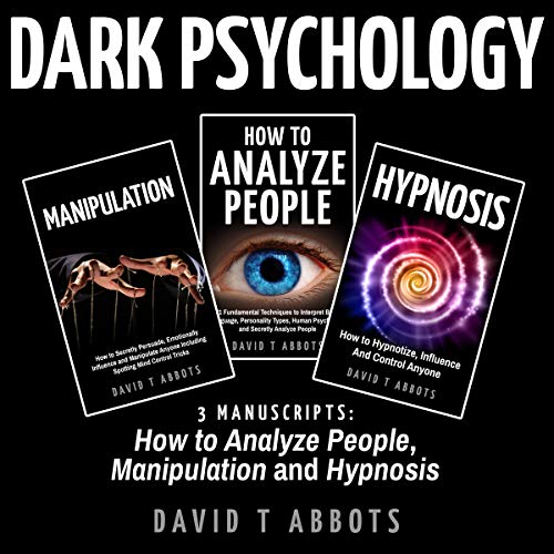 Dark Psychology: 3 Manuscripts Audiobook By David T Abbots cover art