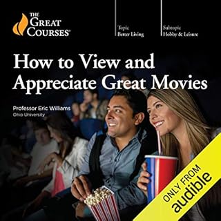 How to View and Appreciate Great Movies Audiobook By Eric Williams, The Great Courses cover art