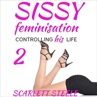 Sissy Feminization - Controlling His Life (Volume 2) Audiobook By Scarlett Steele cover art