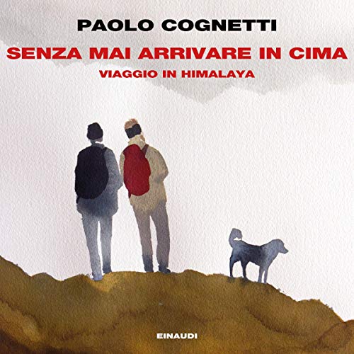 Senza mai arrivare in cima Audiolivro Por Paolo Cognetti capa