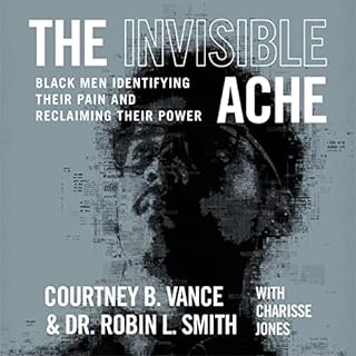 The Invisible Ache Audiobook By Courtney B. Vance, Dr. Robin L. Smith cover art