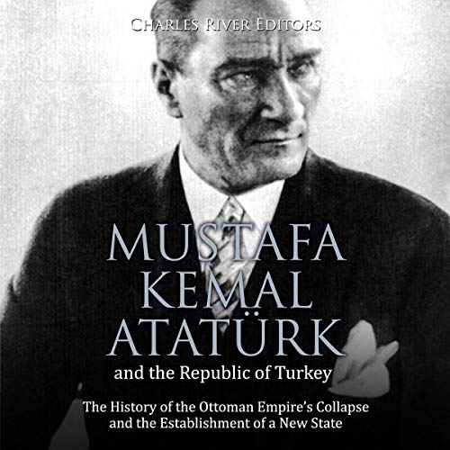 Mustafa Kemal Atatürk and the Republic of Turkey cover art