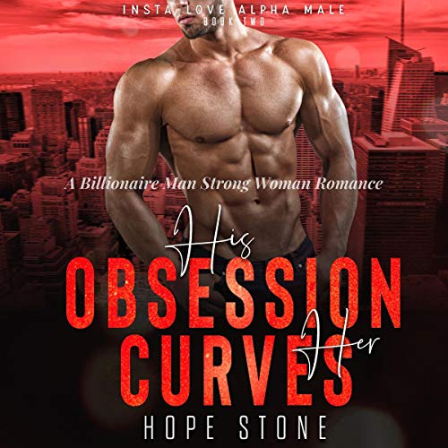 His Obsession Her Curves Audiobook By Hope Stone cover art