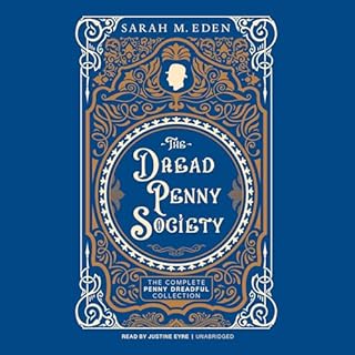 The Dread Penny Society: The Complete Penny Dreadful Collection Audiolibro Por Sarah M. Eden arte de portada