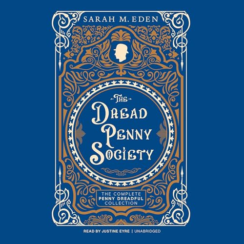 The Dread Penny Society: The Complete Penny Dreadful Collection Audiolivro Por Sarah M. Eden capa