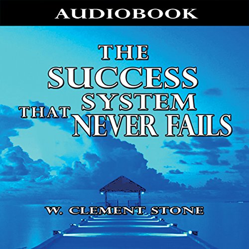 The Success System That Never Fails Audiobook By William Clement Stone cover art