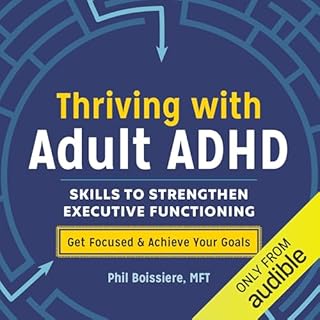 Thriving with Adult ADHD Audiobook By Phil Boissiere MFT cover art