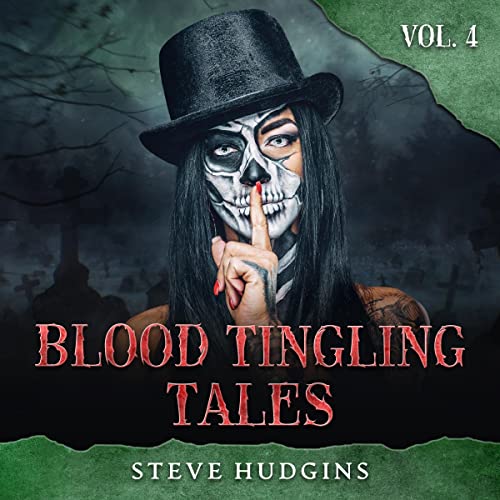 Blood Tingling Tales Vol. 4 Audiobook By Steve Hudgins cover art