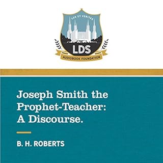 Joseph Smith the Prophet-Teacher: A Discourse Audiolibro Por Legacy LDS Audiobook Foundation, B.H. Roberts arte de portada