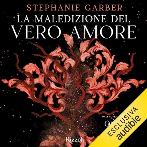 La maledizione del vero amore Audiolivro Por Stephanie Garber, Maria Concetta Scotto di Santillo - traduttore capa