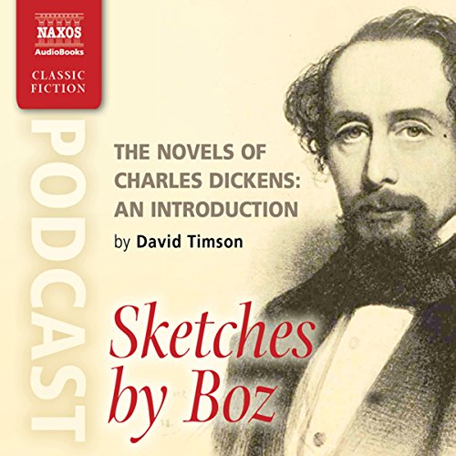 The Novels of Charles Dickens: An Introduction by David Timson to Sketches by Boz Titelbild