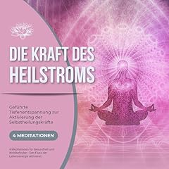 Die Kraft des Heilstroms - Geführte Tiefenentspannung zur Aktivierung der Selbstheilungskräfte Titelbild