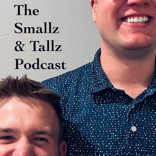 The Smallz & Tallz Podcast Podcast By Brandon Bartholomew and Adam Taylor cover art