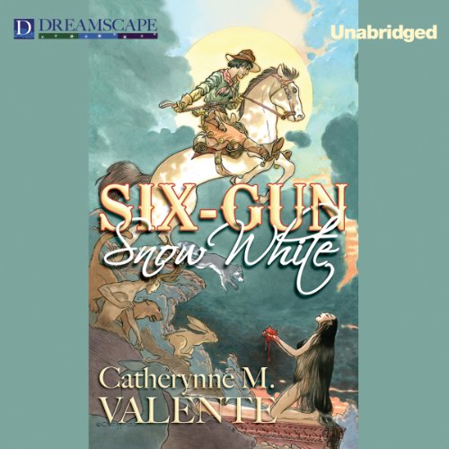 Six-Gun Snow White Audiobook By Catherynne M. Valente cover art