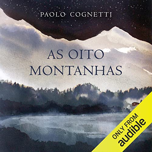 As oito montanhas Audiolivro Por Paolo Cognetti, Adriana Aikawa - tradução capa