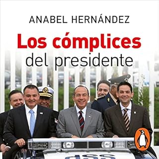 Los cómplices del presidente [The President’s Accomplices] Audiolibro Por Anabel Hernandez arte de portada