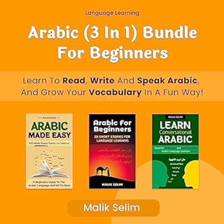 3 in 1: Learn How to Read, Write and Speak Arabic for Beginners & Grow Your Vocabulary the Fun Way! Audiolibro Por Malik 