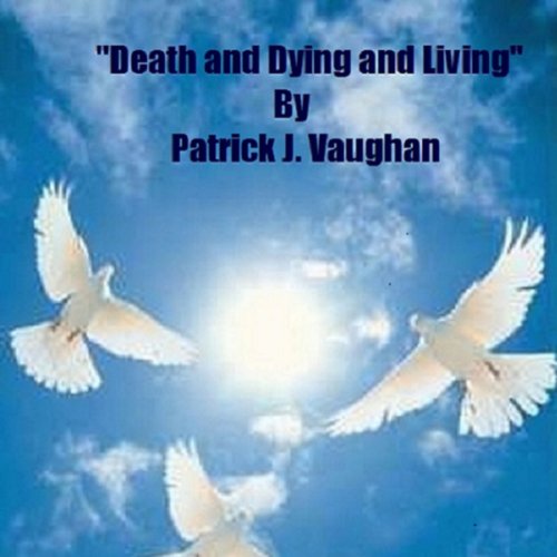 Death and Dying and Living Audiobook By Patrick Vaughan cover art